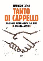 Tanto di cappello. Quando lo sport diventa fair play (e insegna a vivere)