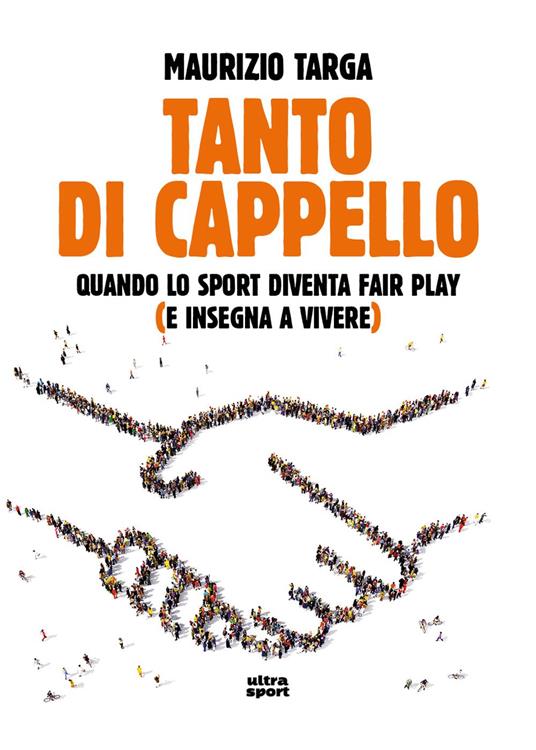 Tanto di cappello. Quando lo sport diventa fair play (e insegna a vivere) - Maurizio Targa - copertina