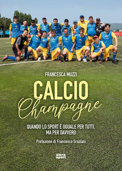 Calcio Champagne. Quando lo sport è uguale per tutti, ma per davvero - Francesca Muzzi - copertina