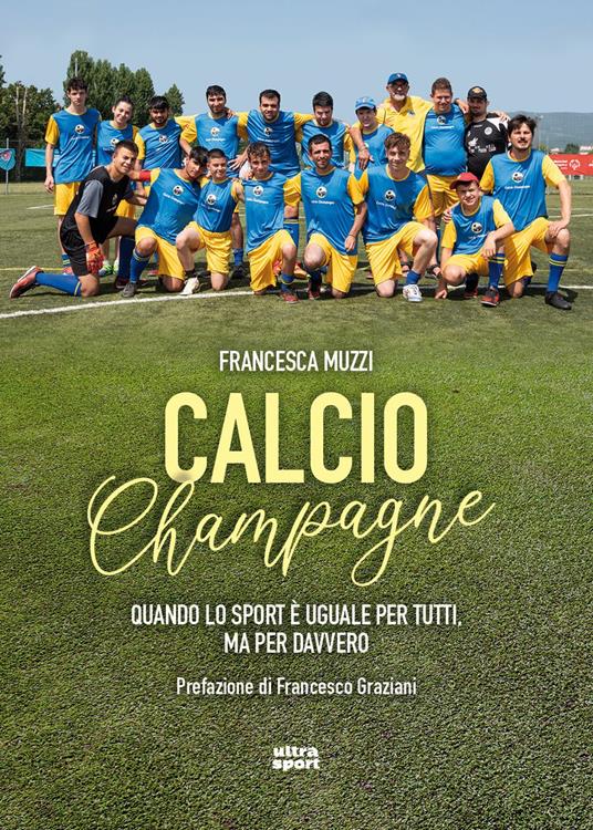 Calcio Champagne. Quando lo sport è uguale per tutti, ma per davvero - Francesca Muzzi - copertina
