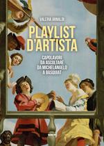 Playlist d’artista. Capolavori da ascoltare da Michelangelo a Basquiat