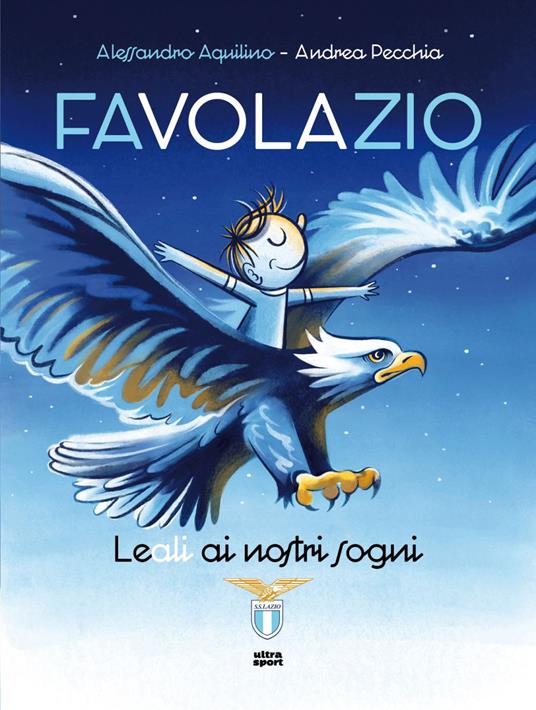 Favolazio. Leali ai nostri sogni - Alessandro Aquilino,Andrea Pecchia - copertina