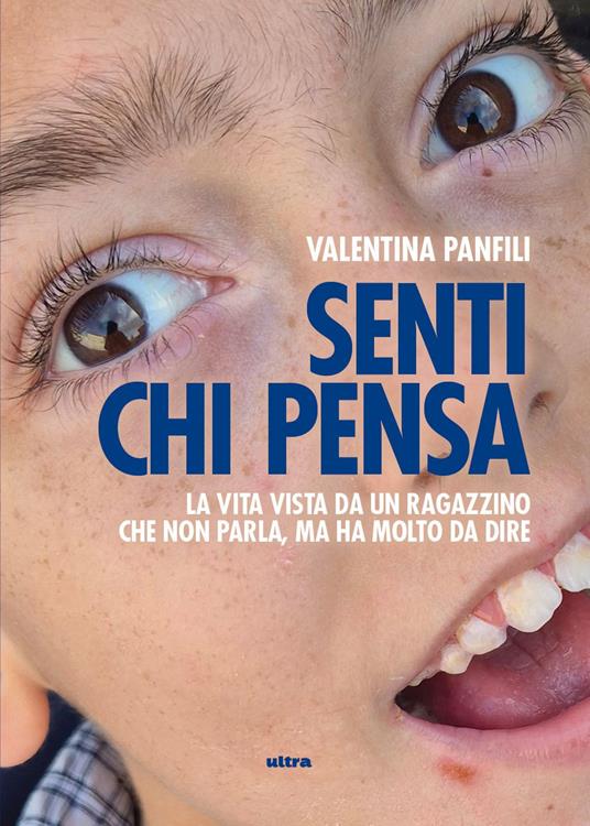 Senti chi pensa. La vita vista da un ragazzino che non parla, ma ha molto da dire - Valentina Panfili - copertina