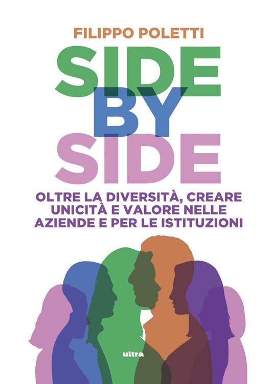 Side by side. Oltre la diversità, creare unicità e valore nelle aziende e per le istituzioni - Filippo Poletti - ebook