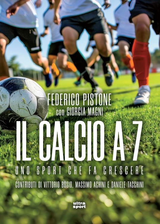 Calcio a 7 - Giorgia Magni,Federico Pistone - ebook