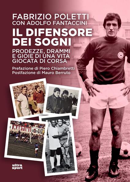 Il difensore dei sogni. Prodezze, drammi e gioie di una vita giocata di corsa - Adolfo Fantaccini,Fabrizio Poletti - ebook
