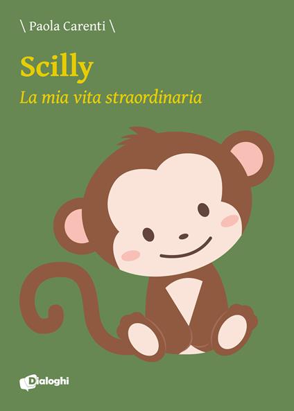 Scilly. La mia vita straordinaria - Paola Carenti - copertina