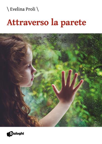 Attraverso la parete - Proli Evelina - copertina