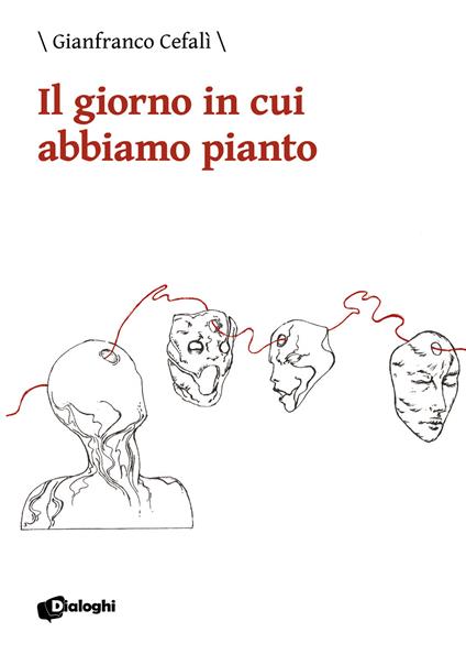 Il giorno in cui abbiamo pianto - Gianfranco Cefalì - copertina