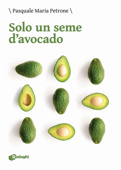 Solo un seme d'avocado - Pasquale Maria Petrone - copertina