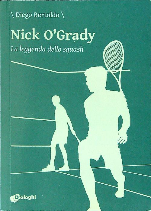 Nick O’Grady. La leggenda dello squash