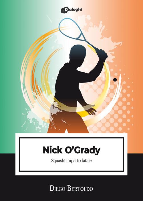 Nick O'Grady. Squash! Impatto fatale - Diego Bertoldo - copertina