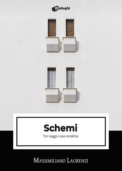Schemi. Tre viaggi e una vendetta - Massimiliano Laurenzi - copertina