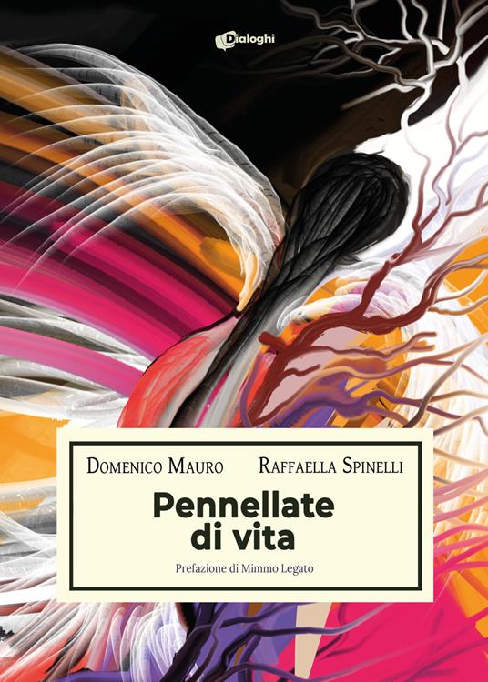 Pennellate di vita. Ediz. illustrata - Domenico Mauro,Raffaella Spinelli - copertina
