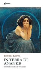 In Terra di Ananke. 55 poesie scelte dal 1974 al 2021