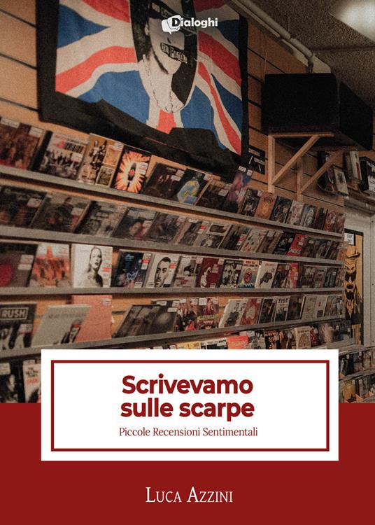 Scrivevamo sulle scarpe. Piccole recensioni sentimentali - Luca Azzini - copertina
