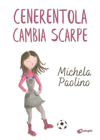 Cenerentola cambia scarpe - Michela Paolino - ebook