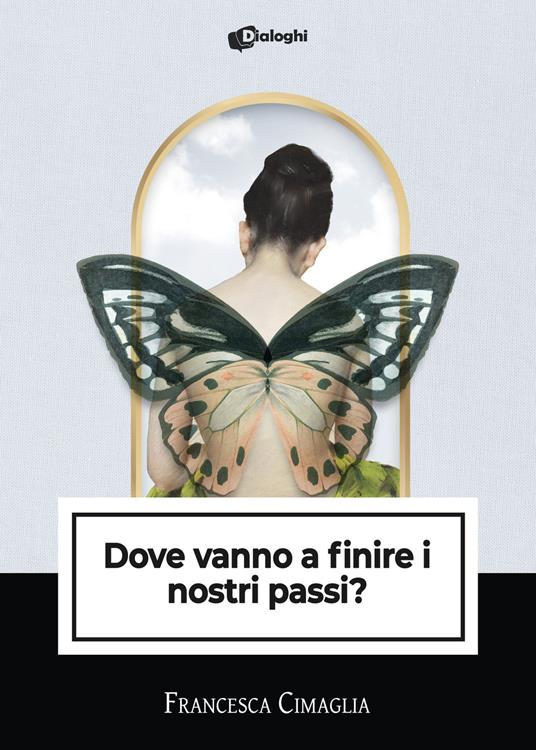 Dove vanno a finire i nostri passi? - Francesca Cimaglia - copertina