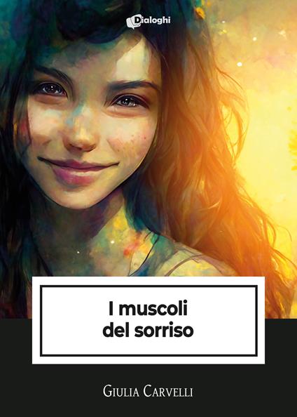 I muscoli del sorriso - Giulia Carvelli - copertina