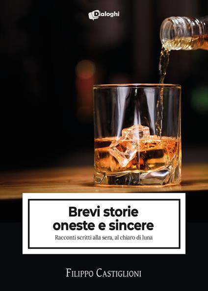 Brevi storie oneste e sincere. Racconti scritti alla sera, al chiaro di luna - Filippo Castiglioni - copertina