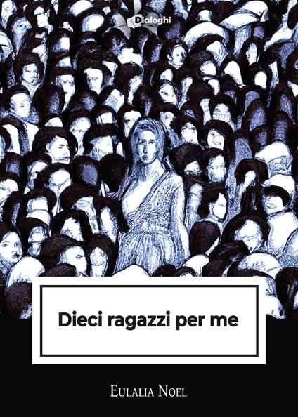 Dieci ragazzi per me - Eulalia Noel - copertina
