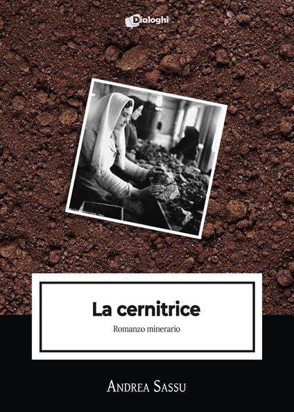 La cernitrice. Romanzo minerario - Andrea Sassu - copertina