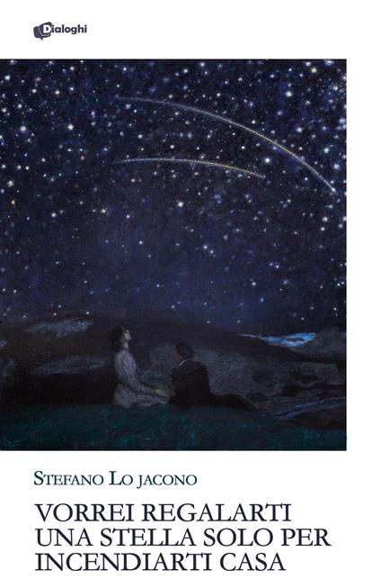 Vorrei regalarti una stella solo per incendiarti casa - Stefano Lo Jacono - copertina