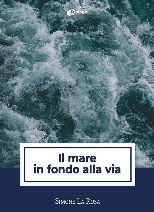 Il mare in fondo alla via - Simone La Rosa - copertina