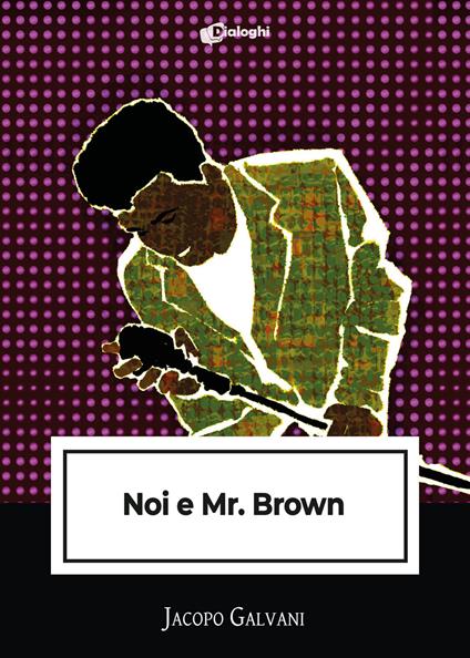 Noi e Mr. Brown - Jacopo Galvani - copertina