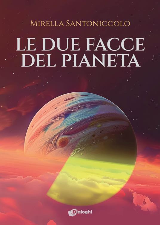 Le due facce del pianeta - Mirella Santoniccolo - copertina