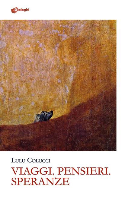 Viaggi. Pensieri. Speranze - Lulu Colucci - copertina