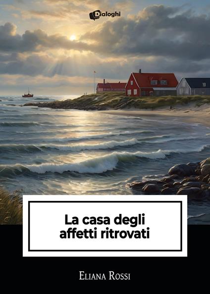 La casa degli affetti ritrovati - Eliana Rossi - copertina