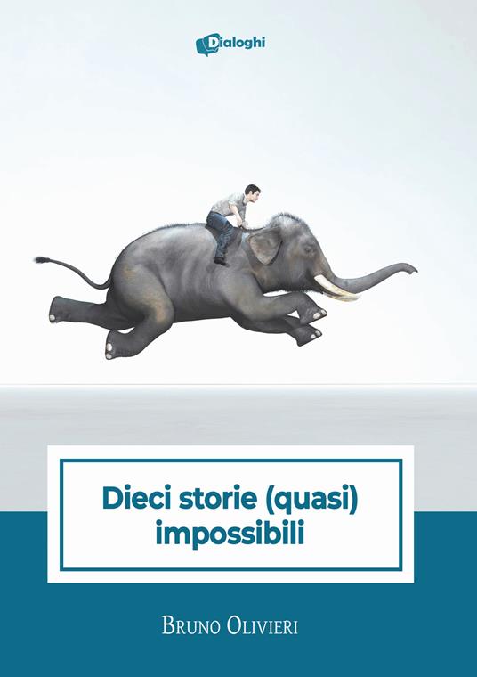 Dieci storie (quasi) impossibili - Bruno Olivieri - copertina