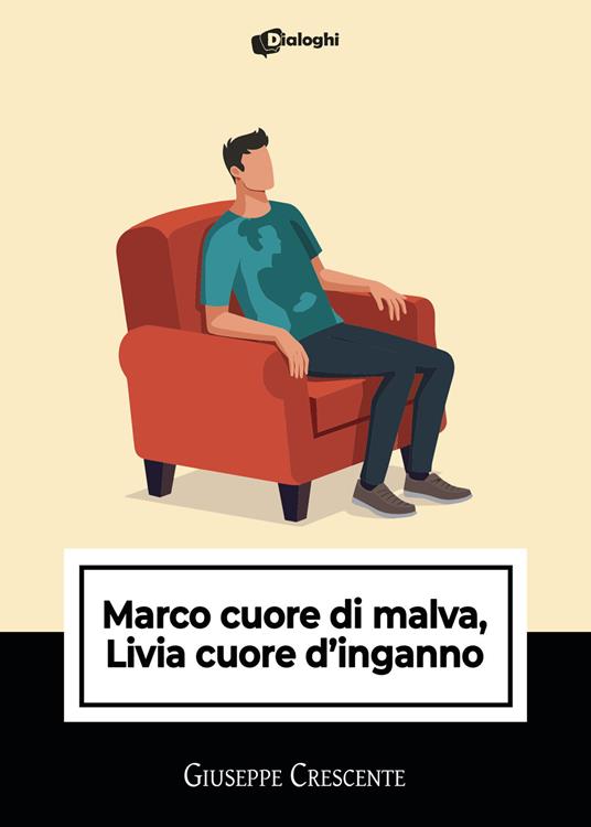 Marco cuore di malva, Livia cuore d'inganno - Giuseppe Crescente - copertina
