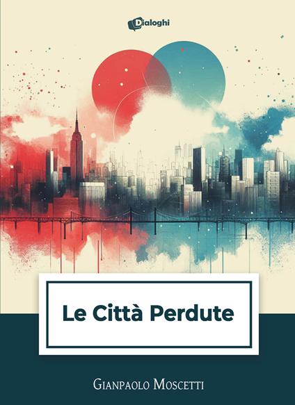 Le città perdute - Gianpaolo Moscetti - copertina