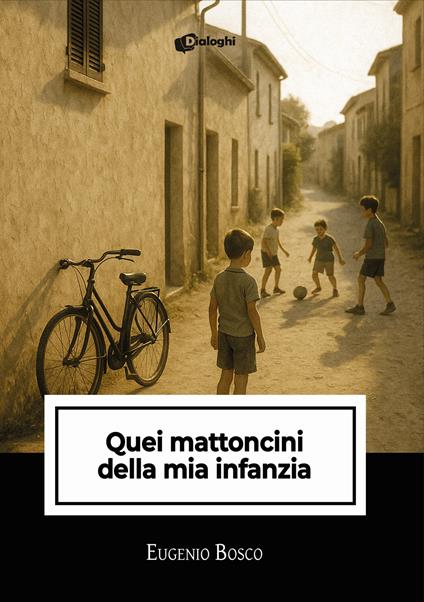 Quei mattoncini della mia infanzia - Eugenio Bosco - copertina