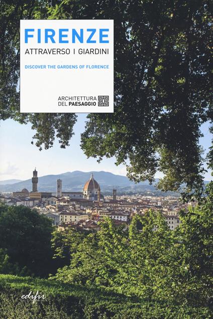 Firenze attraverso i giardini. Discover the gardens in Florence - copertina