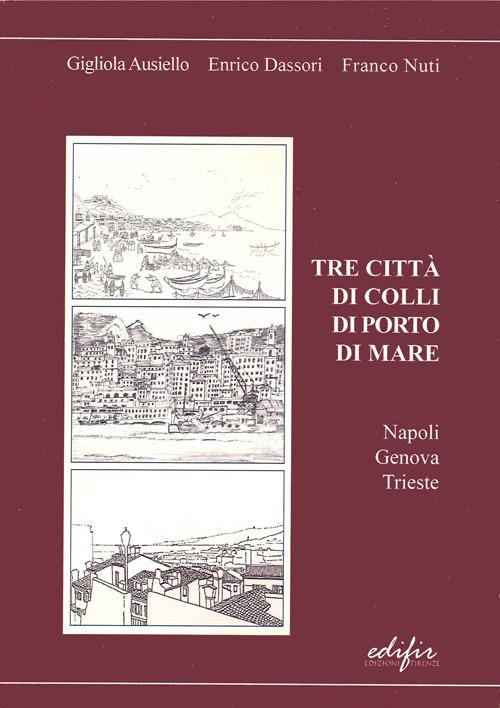 Tre città di colli di porto di mare. Napoli, Genova, Trieste - copertina