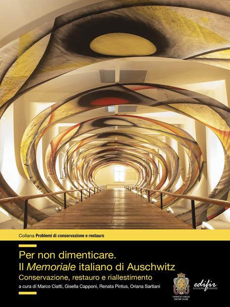 Per non dimenticare. Il Memoriale italiano di Auschwitz. Conservazione, restauro e riallestimento - copertina