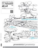 Architettura del paesaggio. Rivista semestrale dell'AIAPP Associazione Italiana di Architettura del Paesaggio. Ediz. italiana e inglese. Vol. 40-41: Prossimità-Proximity.