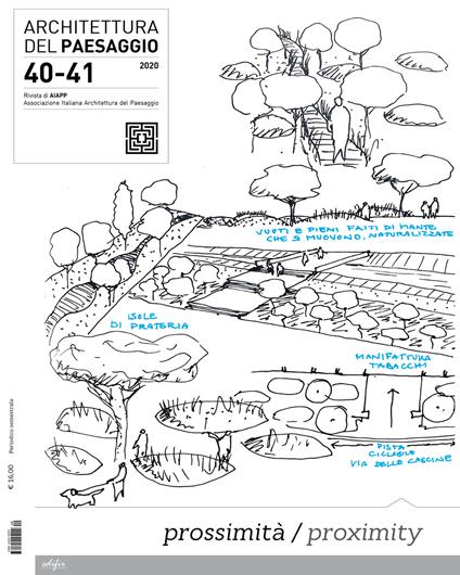 Architettura del paesaggio. Rivista semestrale dell'AIAPP Associazione Italiana di Architettura del Paesaggio. Ediz. italiana e inglese. Vol. 40-41: Prossimità-Proximity. - copertina