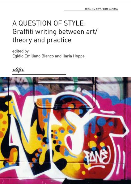 A question of style: graffiti writing between art/theory and practice - copertina