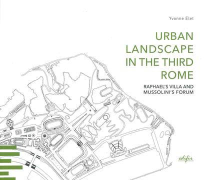 Urban landscape in the third Rome. Raphael's villa and Mussolini's forum - Yvonne Elet - copertina