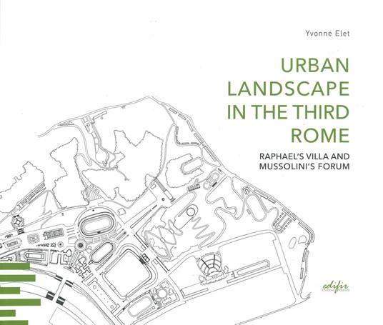 Urban landscape in the third Rome. Raphael's villa and Mussolini's forum - Yvonne Elet - copertina