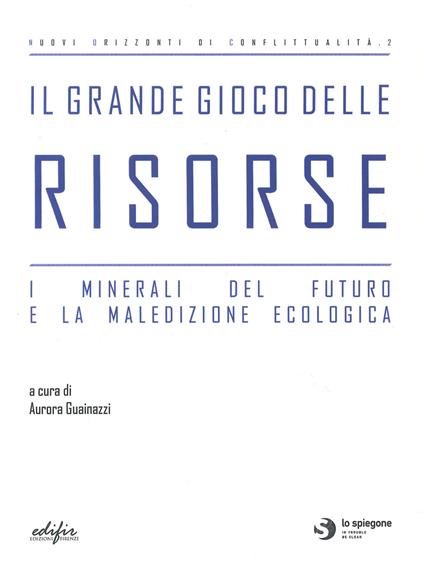 Il grande gioco delle risorse. I minerali del futuro e la maledizione ecologica - copertina
