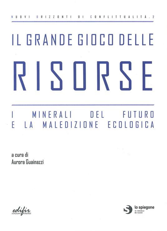 Il grande gioco delle risorse. I minerali del futuro e la maledizione ecologica - copertina