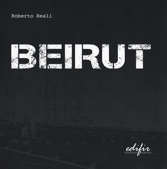 Beirut. Ediz. a colori - Roberto Reali - copertina