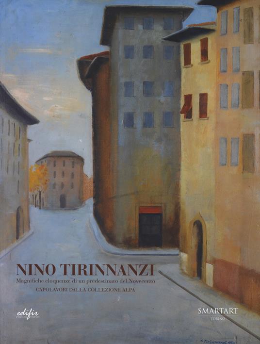 Nino Tirinnanzi. Magnifiche eloquenze di un predestinato del Novecento. Capolavori della collezione Alpa. Catalogo della mostra (Luino, 12 ottobre-3 novembre 2024). Ediz. a colori - copertina