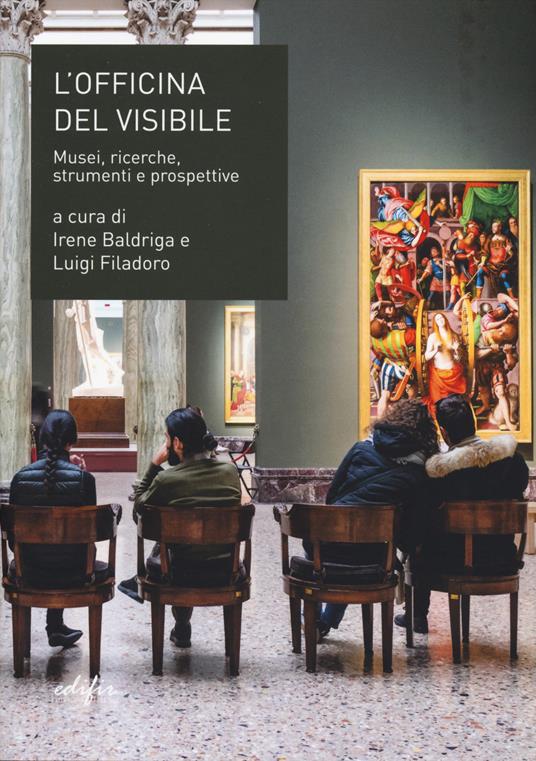 L'officina del visibile. Musei, ricerche, strumenti e prospettive - copertina
