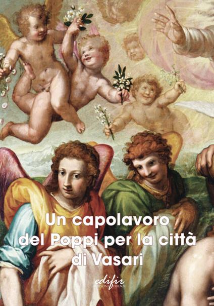 Un capolavoro del Poppi per la città di Vasari. Ediz. a colori - copertina